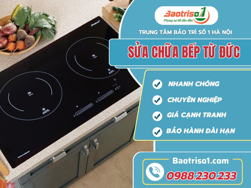 Sửa chữa bếp từ Đức tại nhà giá rẻ - Thợ chuyên sâu, bảo hành lâu