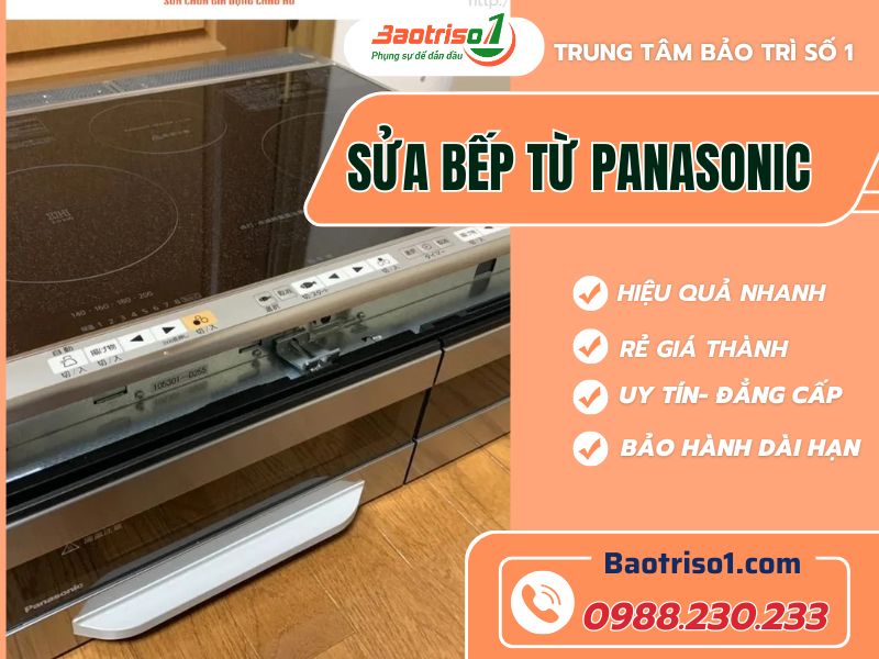 Dịch vụ sửa bếp từ Panasonic dứt ngay lỗi thường gặp tại nhà giá tốt