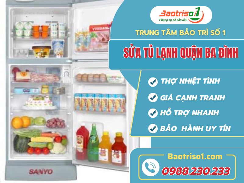 Sửa tủ lạnh quận Ba Đình giá rẻ, hỗ trợ 24/24h, bảo hành 12 tháng