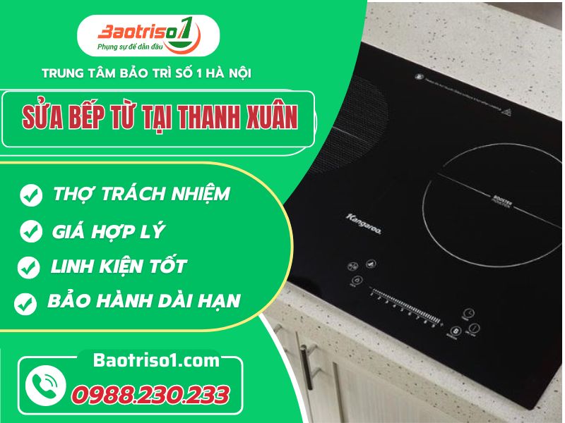 Sửa bếp từ tại Thanh Xuân giá rẻ - sửa ngay tại nhà hỗ trợ 24/7