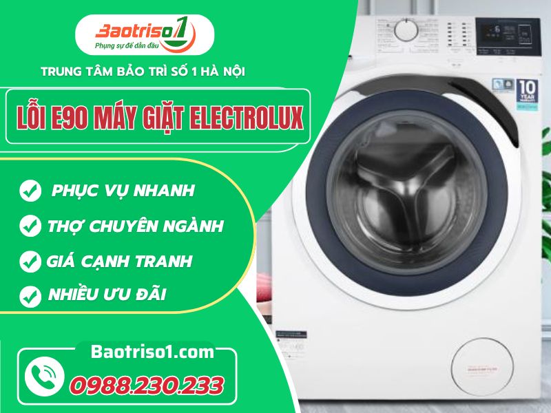 Hướng dẫn sửa lỗi E90 máy giặt Electrolux nhanh và tiết kiệm