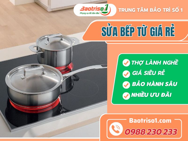 Dịch vụ sửa bếp từ giá rẻ, uy tín, phục vụ nhanh 24/7