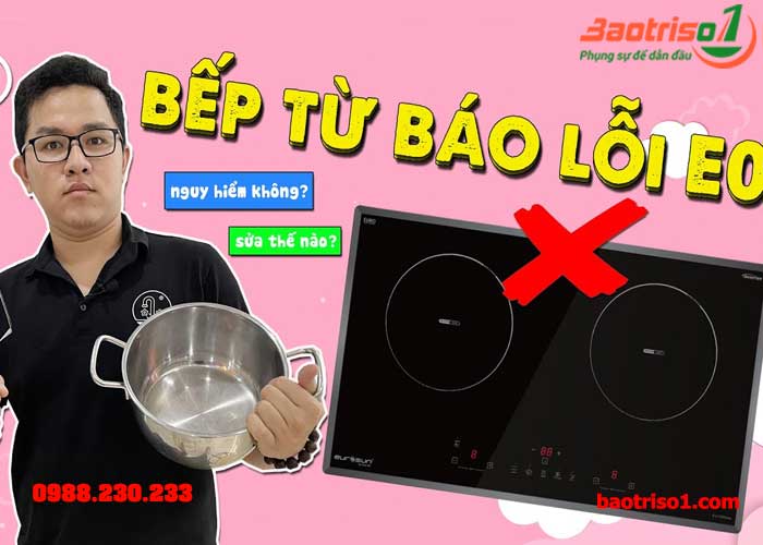 Dấu hiệu nhận biết cần sửa bếp từ lỗi E0