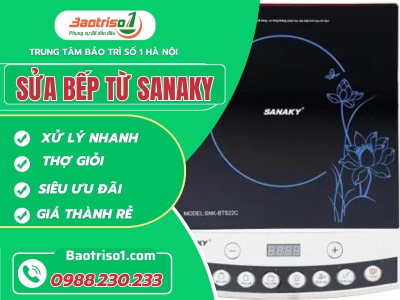 Sửa bếp từ Sanaky tại nhà giá rẻ, bảo hành 12 tháng