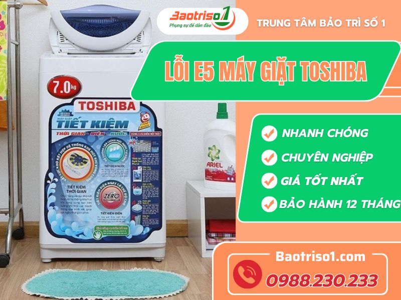 Lỗi E5 máy giặt Toshiba là gì và cách sửa hiệu quả