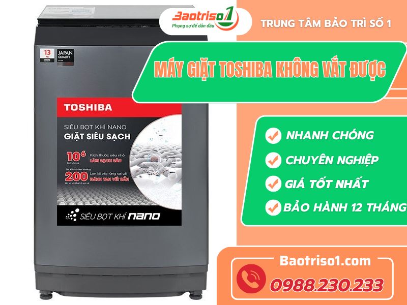 Lý do máy giặt Toshiba không vắt được? Cách sửa thợ Baotriso1 bật mí