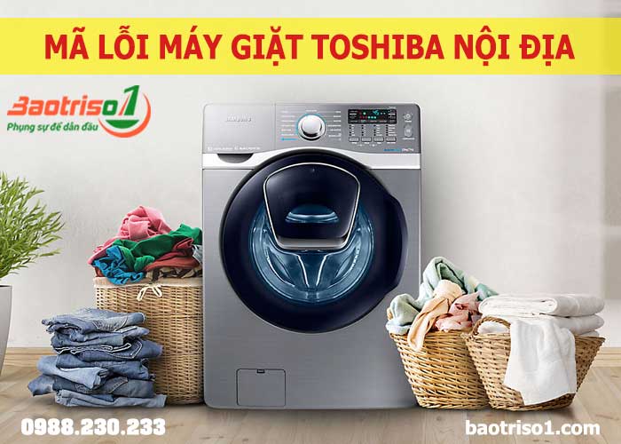 bảng mã lỗi máy giặt Toshiba nội địa mới nhất