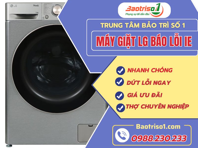 Máy giặt LG báo lỗi IE - Nguyên nhân và cách sửa chuẩn nhất