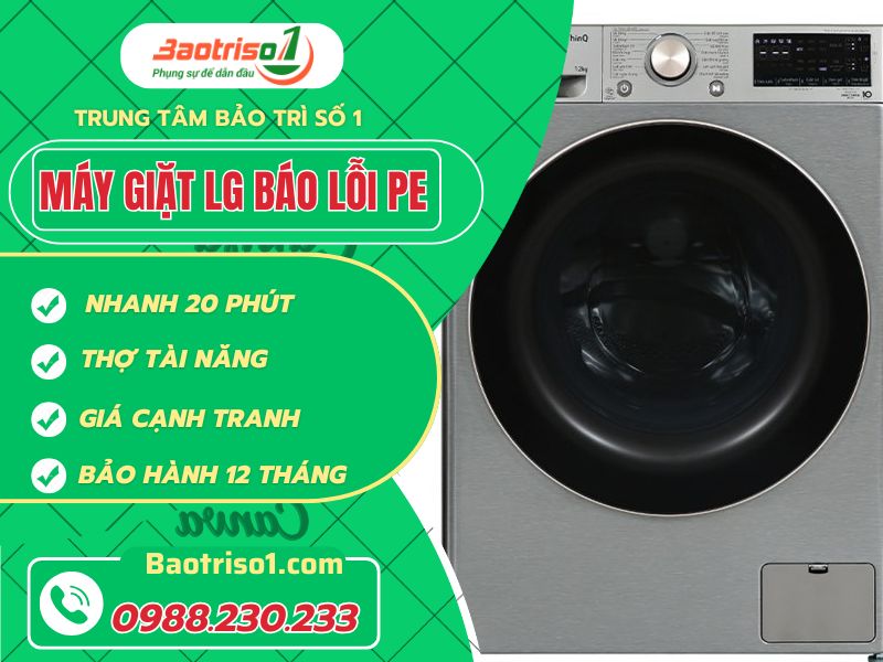 Địa chỉ sửa máy giặt LG báo lỗi PE tại nhà uy tín, giá giảm 20%