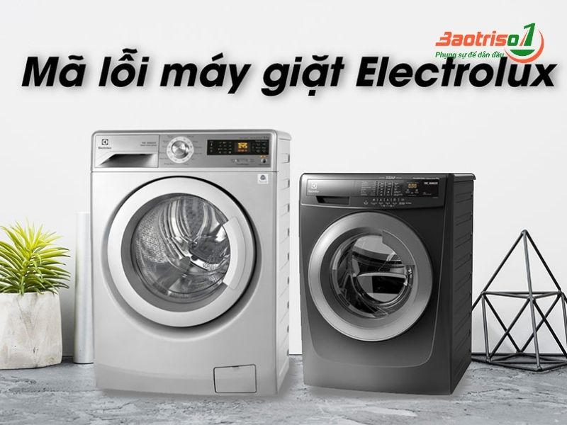 Nhận sửa dứt lỗi bảng mã lỗi máy giặt Electrolux thường gặp