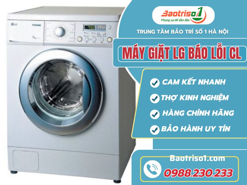Cách sửa máy giặt LG báo lỗi CL - Thợ Baotriso1 bật mí chi tiết