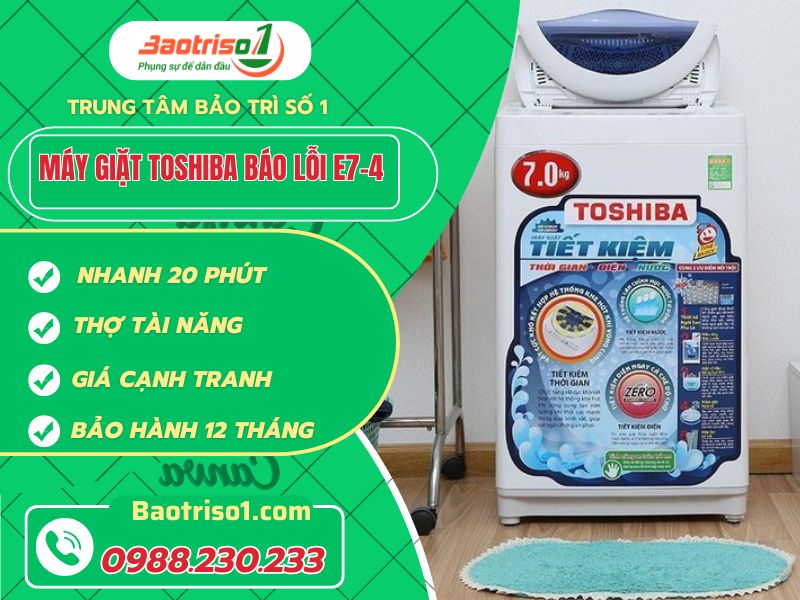 Nguyên nhân máy giặt Toshiba báo lỗi E7-4 và cách sửa mới nhất