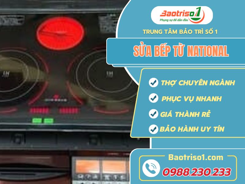 Địa chỉ sửa bếp từ National phục vụ 24/7 - uy tín, giá rẻ