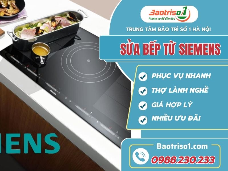Sửa bếp từ Siemens tại nhà uy tín, nhanh chóng sau 20 phút 