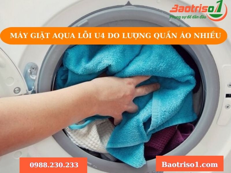 Máy giặt Aqua lỗi U4 do lượng quần áo giặt quá nhiều