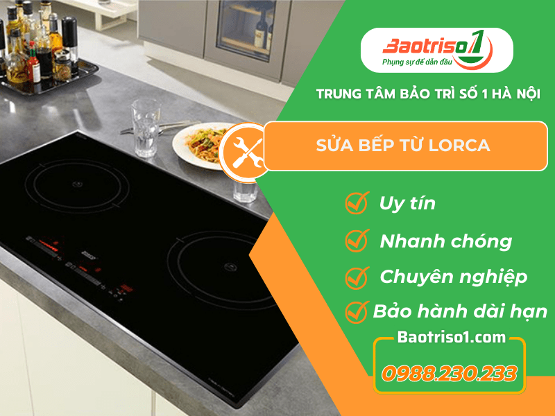 Dịch vụ sửa bếp từ Lorca tại nhà uy tín, giá rẻ chỉ từ 188K