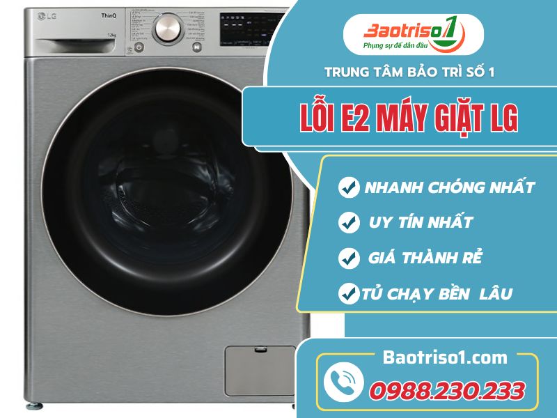 Cách sửa lỗi E2 máy giặt LG chi tiết từ A-Z triệt để lỗi tại nhà
