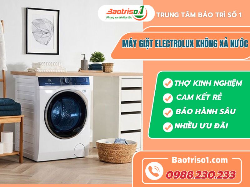 Cách sửa máy giặt Electrolux không xả nước siêu dễ, hiệu quả tại nhà