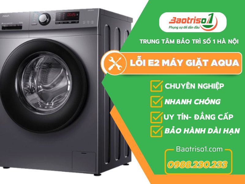 Địa chỉ sửa lỗi E2 máy giặt Aqua chuyên nghiệp