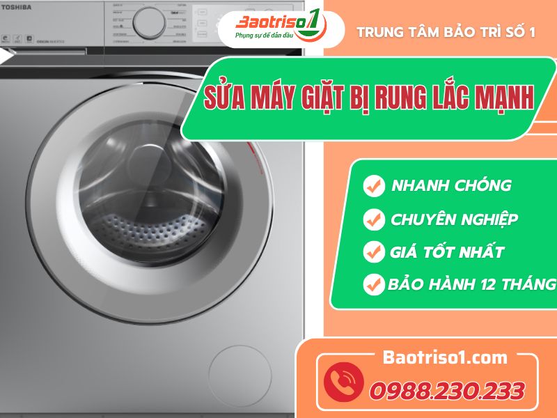 Địa chỉ sửa máy giặt bị rung lắc mạnh uy tín, giá hời