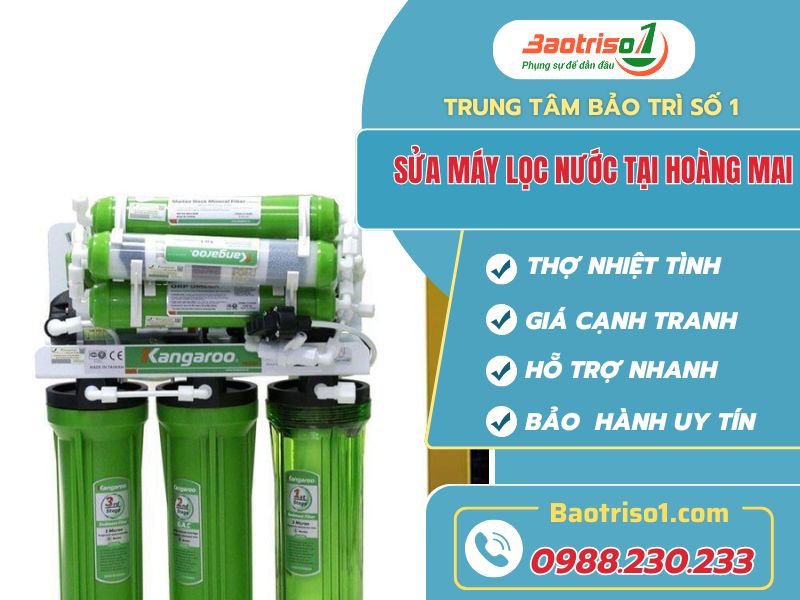 Dịch vụ sửa máy lọc nước tại Hoàng Mai – chuyên nghiệp, giá tốt