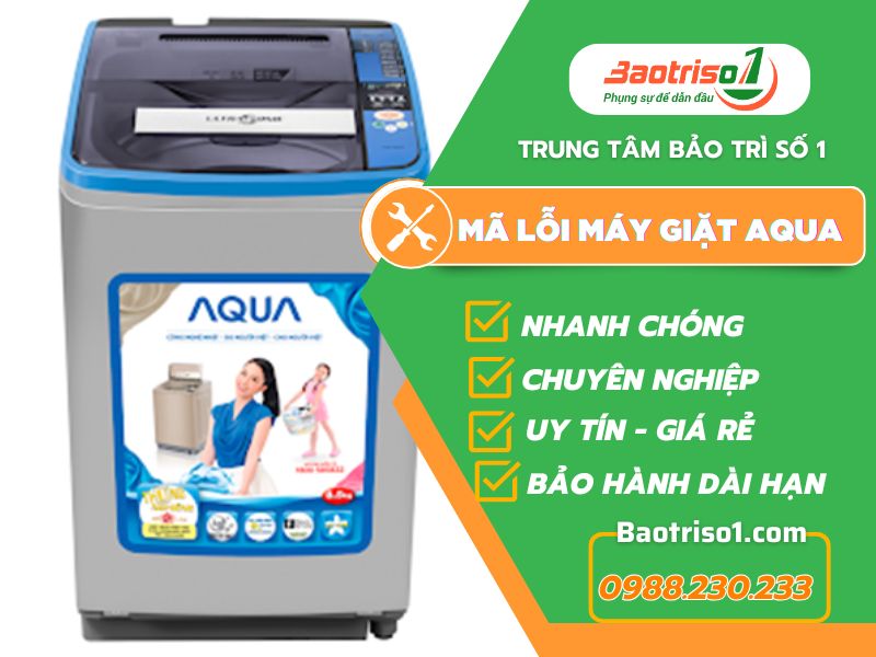 Baotriso1 sửa mã lỗi máy giặt Aqua chất lượng, giá mềm tại nhà