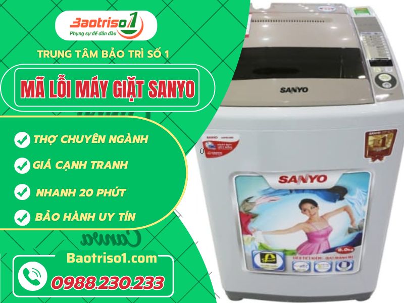 Hướng dẫn sửa các mã lỗi máy giặt Sanyo chuẩn nhất tại nhà