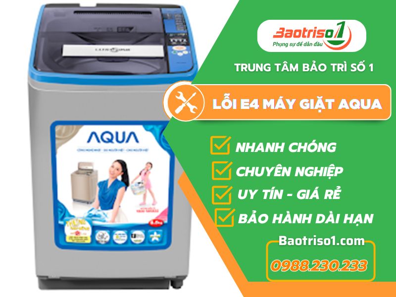 Địa chỉ sửa lỗi E4 máy giặt Aqua hiệu quả, giá rẻ bất ngờ