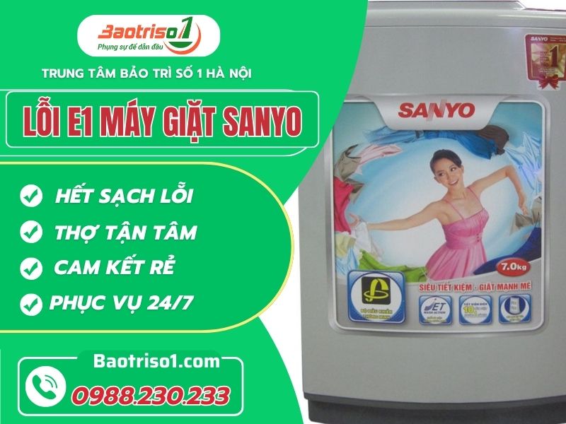 Lỗi E1 máy giặt Sanyo - cách sửa đơn giản, hiệu quả