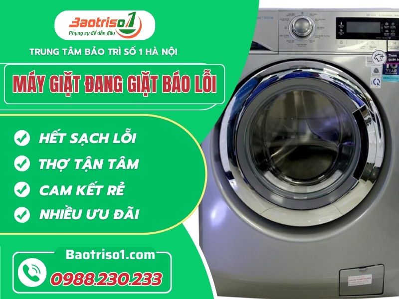 Sửa máy giặt đang giặt báo lỗi nhanh, hiệu quả, giá rẻ