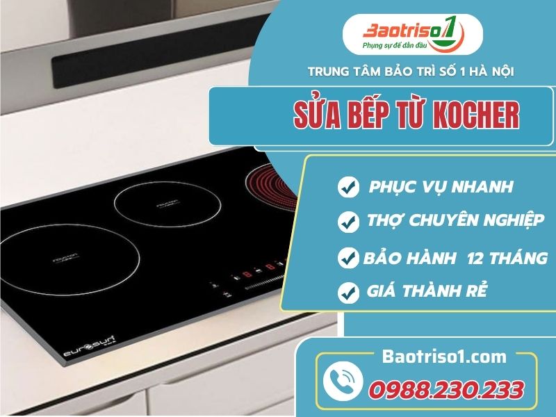 Mách bạn địa chỉ sửa bếp từ Kocher uy tín, giá rẻ