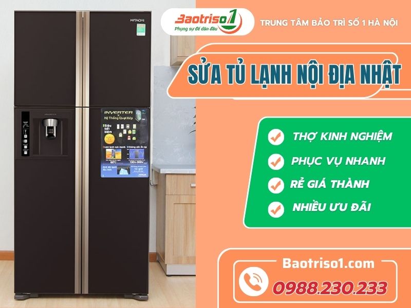 Sửa tủ lạnh nội địa Nhật uy tín giá rẻ, hiệu quả chỉ sau 30 phút