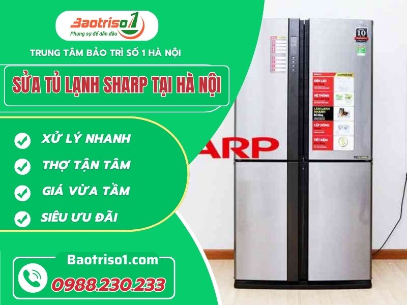Địa chỉ sửa tủ lạnh Sharp tại Hà Nội vừa rẻ, vừa chất