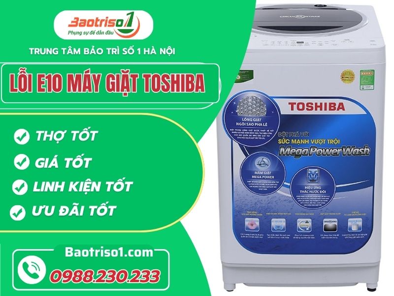 Địa chỉ sửa lỗi E10 máy giặt Toshiba uy tín, thợ chuẩn Nhật