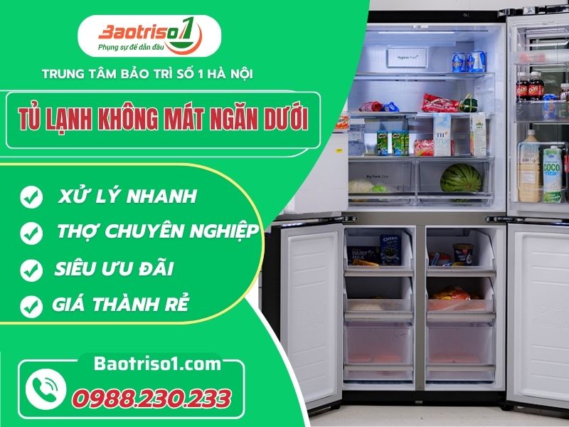 Sửa tủ lạnh không mát ngăn dưới - phục vụ nhanh, giá thành rẻ