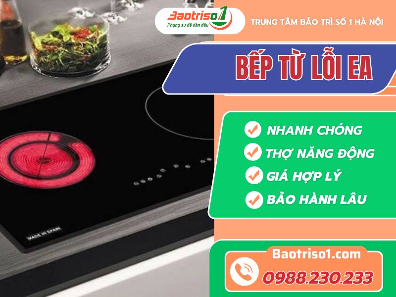 Địa chỉ sửa bếp từ lỗi EA - Gọi là có, khó không ngại