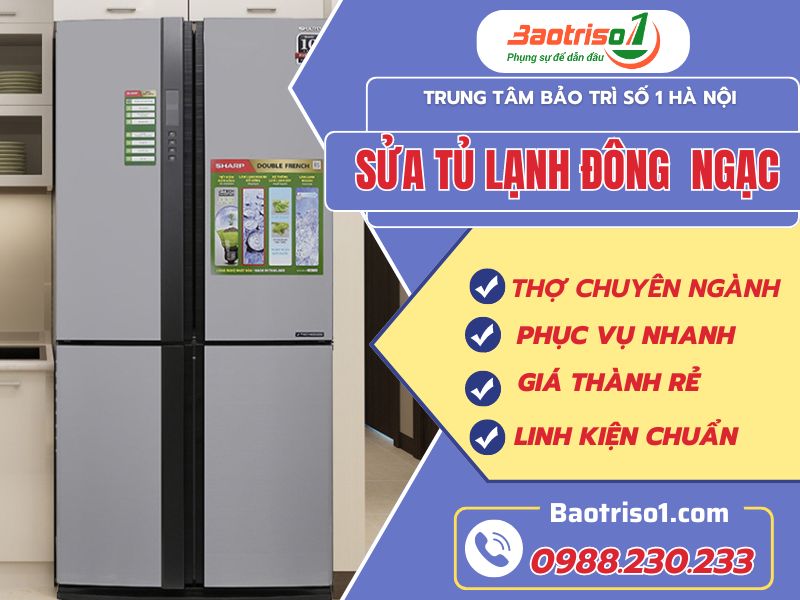 Sửa tủ lạnh Đông Ngạc nhanh, rẻ, phục vụ 24/7