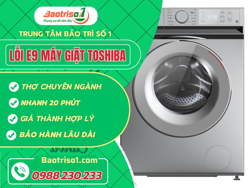 Bật mí cách sửa lỗi E9 máy giặt Toshiba đơn giản mà hiệu quả tại nhà