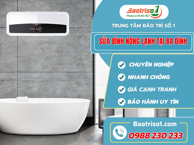 Sửa bình nóng lạnh tại Ba Đình uy tín, giá rẻ, phục vụ 24/7