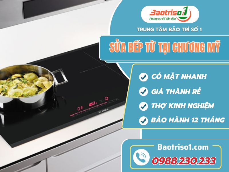 Dịch vụ sửa bếp từ tại Chương Mỹ uy tín, giá chỉ từ 169K