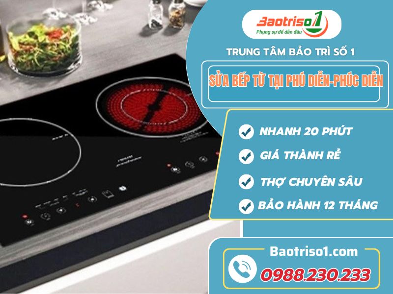 Dịch vụ sửa bếp từ tại Phú Diễn-Phúc Diễn uy tín, giá rẻ