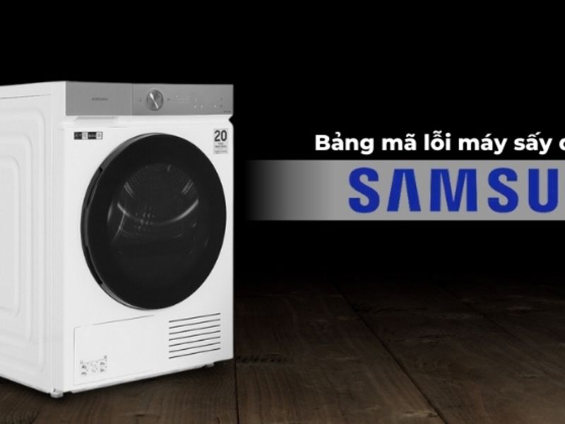 Một số lưu ý để máy sấy quần áo Samsung hạn chế gặp lỗi