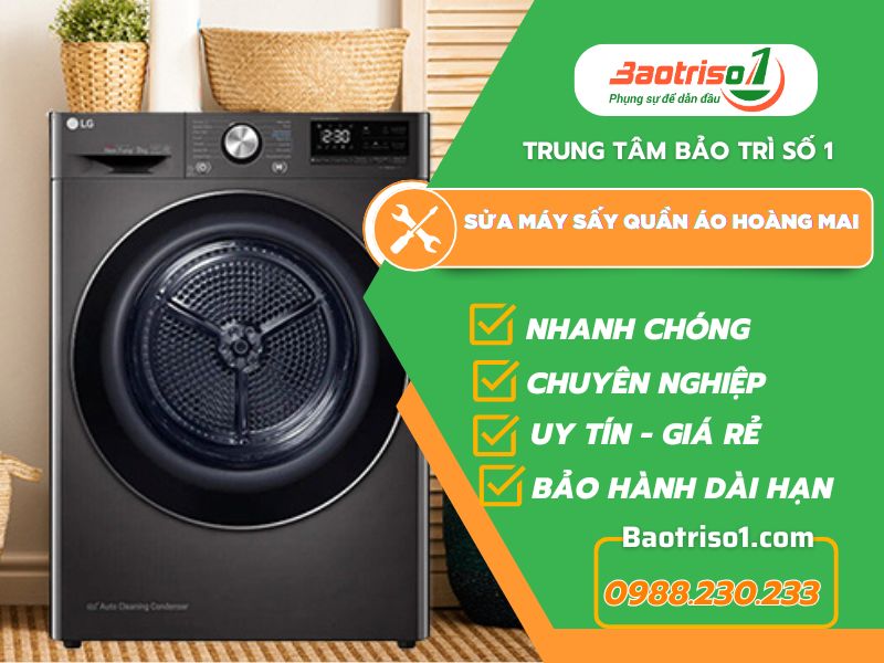 Địa chỉ sửa máy sấy quần áo Hoàng Mai Hà Nội nhanh, rẻ, phục vụ 24/7