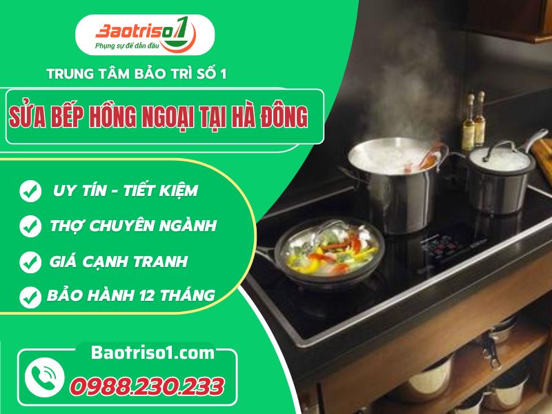 Địa chỉ sửa bếp hồng ngoại tại Hà Đông giá rẻ, dịch vụ 24/7