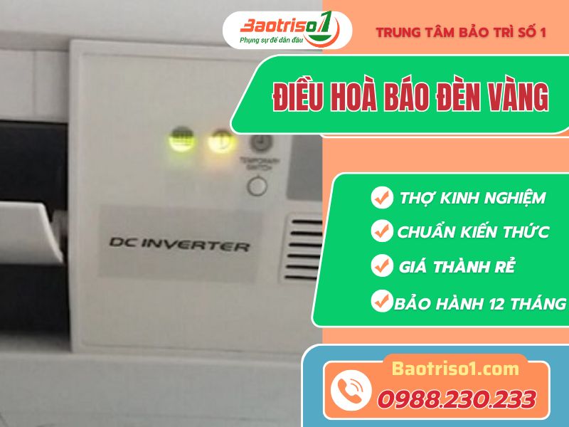 Điều hoà báo đèn vàng và cách khắc phục đơn giản, hiệu quả nhất