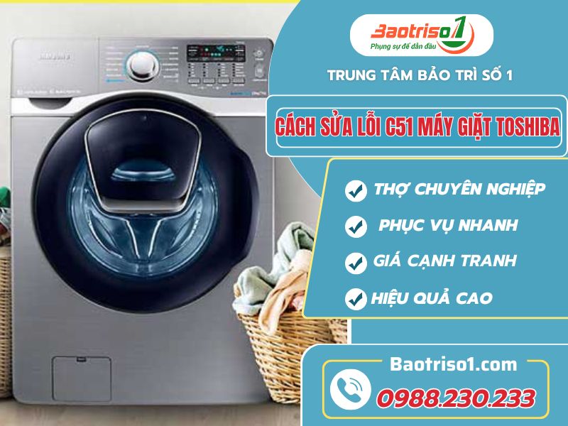 Cách sửa lỗi C51 máy giặt Toshiba hiệu quả nhanh tại nhà