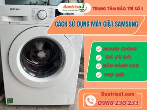 Cách Sử Dụng Máy Giặt Samsung