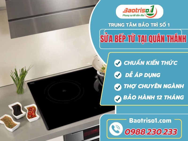 Sửa bếp từ tại Quán Thánh nhanh chóng bảo hành cao!