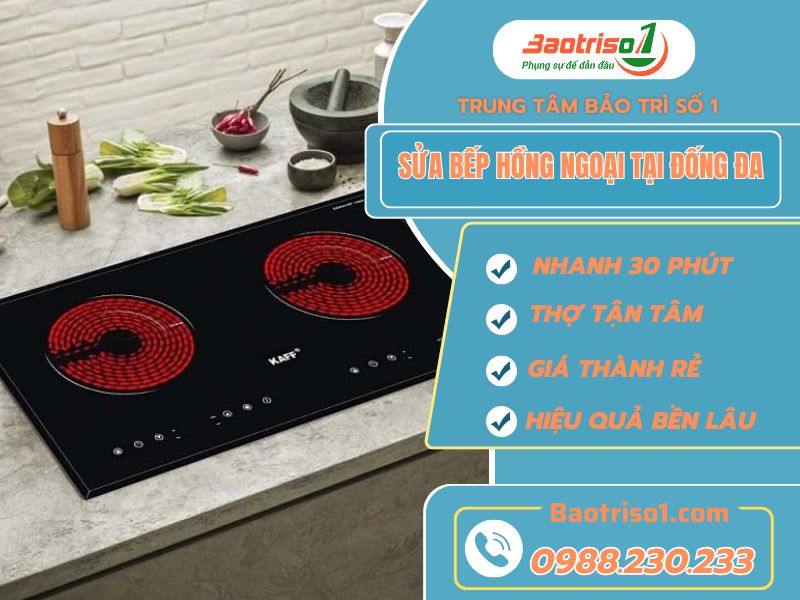 Sửa bếp hồng ngoại tại Đống Đa có mặt sau 30 phút