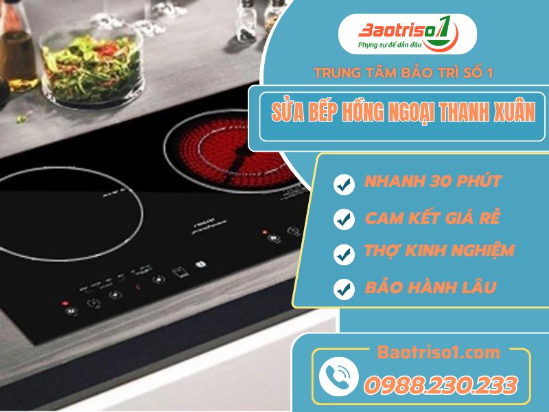 Sửa bếp hồng ngoại Thanh Xuân uy tín, giá ưu đãi 20%